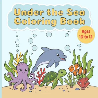 Under the Sea Coloring Book for Ages 10 to 12